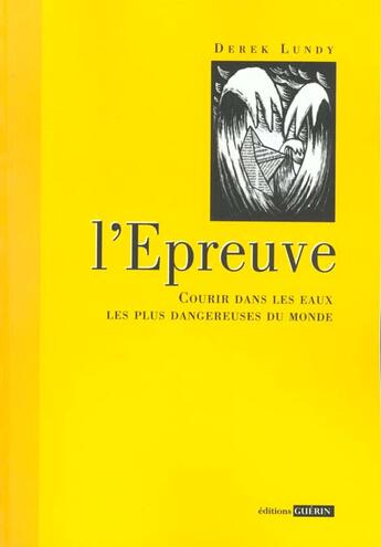 Couverture du livre « L'épreuve ; courir dans les eaux les plus dangereuses du monde » de Derek Lundy aux éditions Guerin