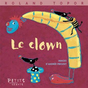 Couverture du livre « Le clown » de Roland Topor et Andree Prigent aux éditions Rue Du Monde