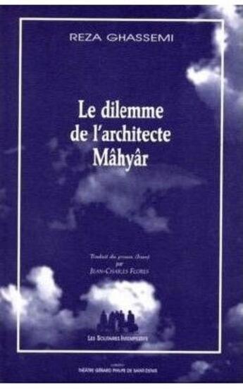 Couverture du livre « Le dilemme de l'architecte Mâhyâr » de Reza Ghassemi aux éditions Solitaires Intempestifs