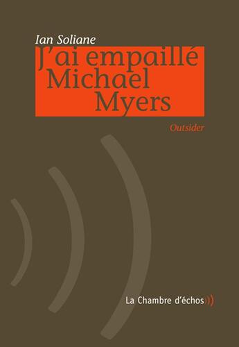 Couverture du livre « J'ai empaillé Michael Myers » de Ian Soliane aux éditions Chambre D'echos