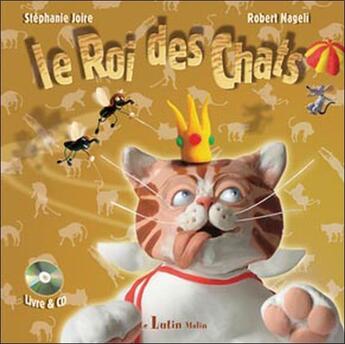 Couverture du livre « Le roi des chats » de Joire/Nageli aux éditions Le Lutin Malin