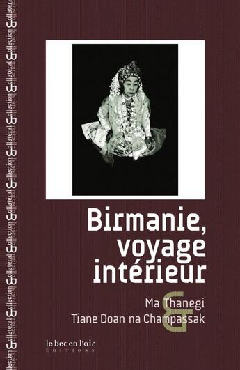 Couverture du livre « Birmanie, voyage intérieur » de Ma Thanegi et Tiane Doan Na Champassak aux éditions Le Bec En L'air