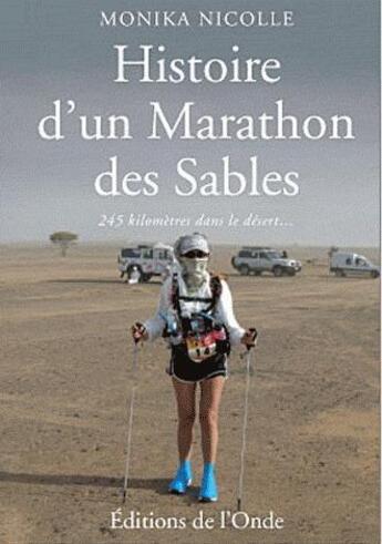 Couverture du livre « Histoire d un marathon des sables » de Monika Nicolle aux éditions De L'onde