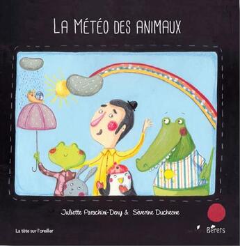 Couverture du livre « La météo des animaux » de Severine Duchesne et Juliette Parachini-Deny aux éditions Orso Editions