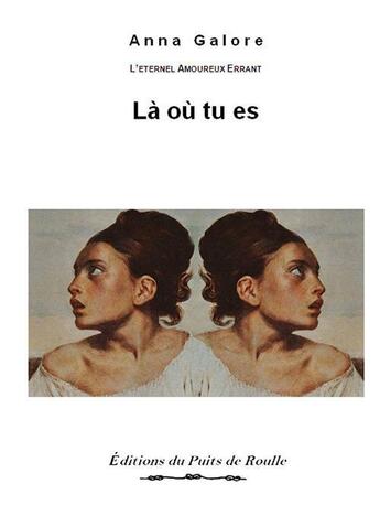 Couverture du livre « Là où tu es » de Anna Galore aux éditions Puits De Roulle