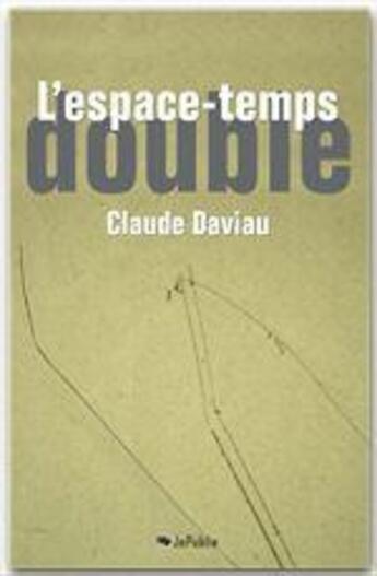 Couverture du livre « L'espace-temps double » de Daviau Claude aux éditions Jepublie