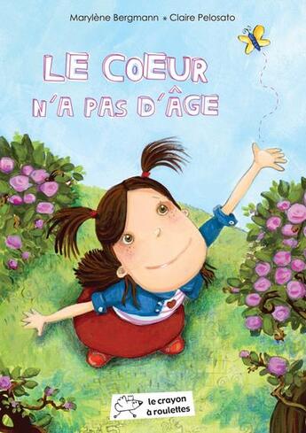 Couverture du livre « Le coeur n'a pas d'âge » de Claire Pelosato et Marylene Bergmann aux éditions Le Crayon A Roulettes