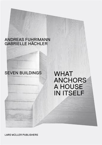Couverture du livre « What anchors a house in itself » de Forster/Adam aux éditions Lars Muller