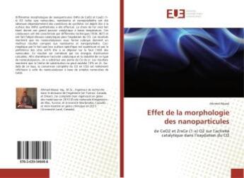 Couverture du livre « Effet de la morphologie des nanoparticules : De CeO2 et ZrxCe (1-x) O2 sur l'activite catalytique dans l'oxydation du CO » de Ahmed Abassi aux éditions Editions Universitaires Europeennes