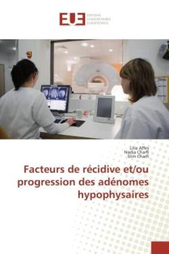 Couverture du livre « Facteurs de recidive et/ou progrèssion des adenomes hypophysaires » de Affes, , Lilia aux éditions Editions Universitaires Europeennes