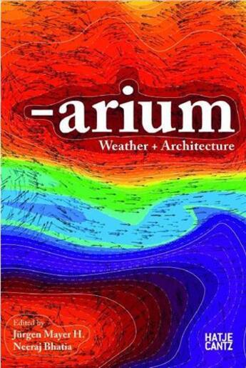 Couverture du livre « Arium weather and architecture » de Mayer Jurgen aux éditions Hatje Cantz