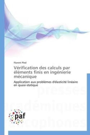 Couverture du livre « Vérification des calculs par éléments finis en ingénierie mécanique » de Florent Pled aux éditions Presses Academiques Francophones