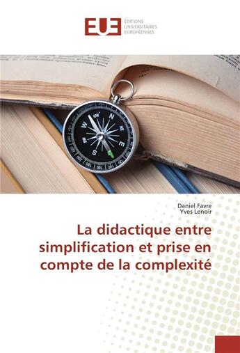 Couverture du livre « La didactique entre simplification et prise en compte de la complexite » de Daniel Favre aux éditions Editions Universitaires Europeennes