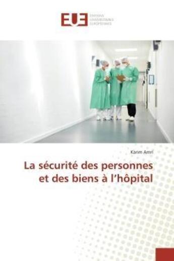 Couverture du livre « La securite des personnes et des biens a l'hopital » de Amri Karim aux éditions Editions Universitaires Europeennes