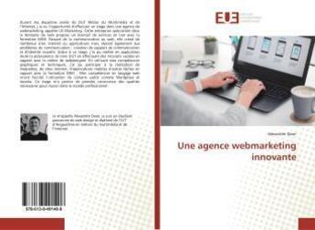 Couverture du livre « Une agence webmarketing innovante » de Alexandre Dean aux éditions Editions Universitaires Europeennes