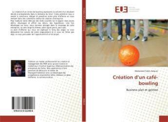 Couverture du livre « Creation d'un cafe-bowling - business plan et gestion » de  aux éditions Editions Universitaires Europeennes