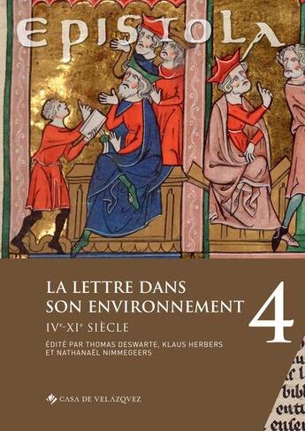 Couverture du livre « Epistola 4 : La lettre dans son environnement ; IVe-XIe siècle » de Thomas Deswarte et Nathanael Nimmegeers et Klaus Herbers aux éditions Casa De Velazquez