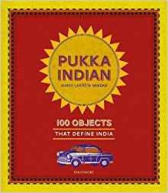 Couverture du livre « Pukka indian , 100 objects that define India » de  aux éditions Antique Collector's Club