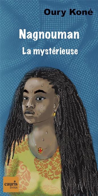 Couverture du livre « Nagnouman, la mystérieuse » de Oury Kone aux éditions Cauris Livres