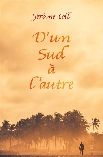 Couverture du livre « D'un sud à l'autre » de Jerome Coll aux éditions Librinova