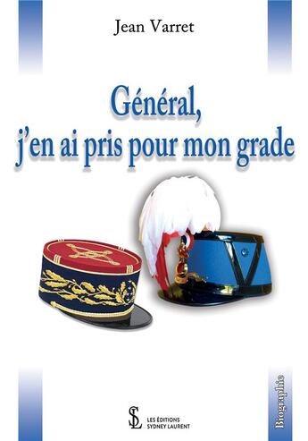 Couverture du livre « General, j'en ai pris pour mon grade » de Jean Varret aux éditions Sydney Laurent