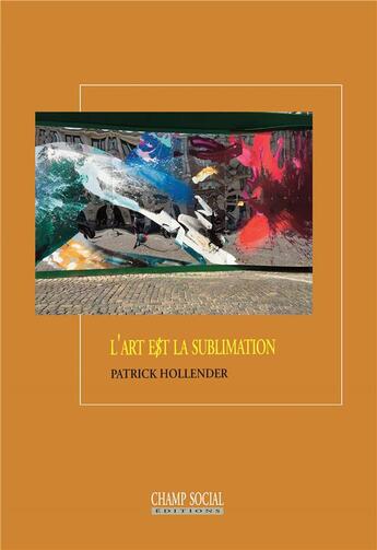 Couverture du livre « L'art est la sublimation » de Patrick Hollender aux éditions Matrice