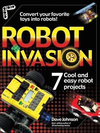 Couverture du livre « Robot invasion - 7 cool and easy projects » de Dave Johnson aux éditions Mcgraw-hill Education