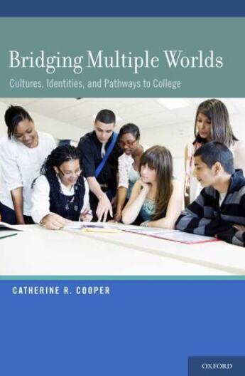 Couverture du livre « Bridging Multiple Worlds: Cultures, Identities, and Pathways to Colleg » de Cooper Catherine R aux éditions Oxford University Press Usa