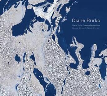 Couverture du livre « Diane burko glacial shifts changing » de Burko Diane aux éditions Acc Art Books