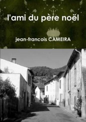 Couverture du livre « L'ami du pere noel » de Cameira Jean-Francoi aux éditions Lulu