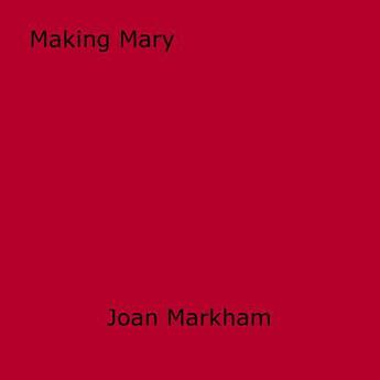 Couverture du livre « Making Mary » de Joan Markham aux éditions Epagine