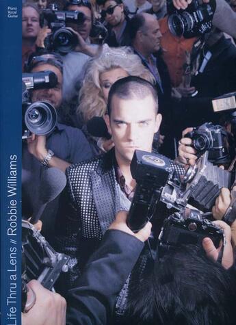 Couverture du livre « Williams robbie life thru a lens ; piano, chant, guitare » de Robbie (Ar Williams aux éditions Music Sales