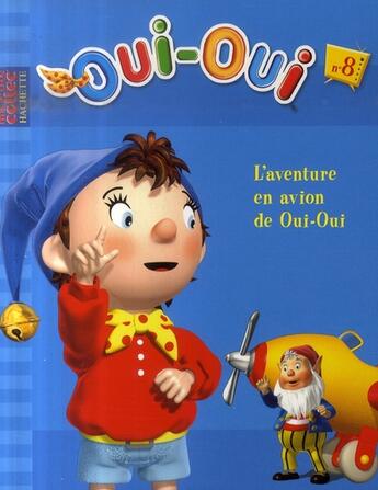 Couverture du livre « Oui-Oui t.8 ; l'aventure en avion de Oui-Oui » de  aux éditions Le Livre De Poche Jeunesse