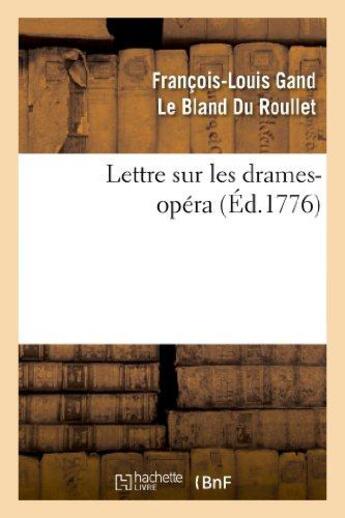 Couverture du livre « Lettre sur les drames-opera » de Du Roullet F-L. aux éditions Hachette Bnf