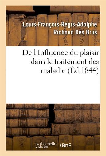 Couverture du livre « De l'influence du plaisir dans le traitement des maladies » de Richond Des Brus aux éditions Hachette Bnf