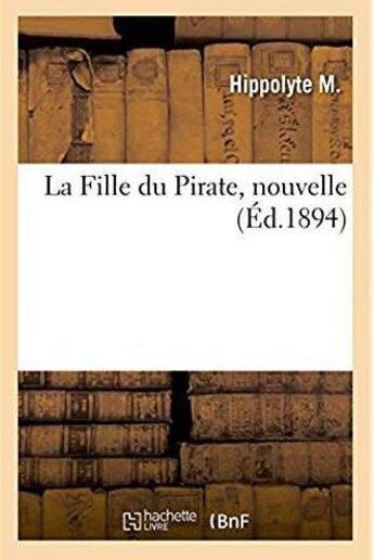 Couverture du livre « La fille du pirate, nouvelle » de Hippolyte-M aux éditions Hachette Bnf