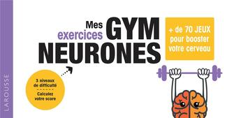 Couverture du livre « Mes exercices gym neurones ; + de 70 jeux pour booster votre cerveau » de  aux éditions Larousse