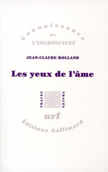 Couverture du livre « Les yeux de l'âme » de Jean-Claude Rolland aux éditions Gallimard