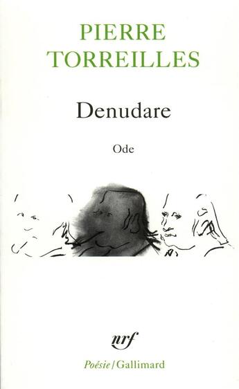 Couverture du livre « Denudare ; ode » de Pierre Torreilles aux éditions Gallimard