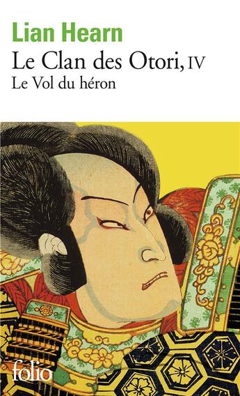 Couverture du livre « Le clan des Otori Tome 4 : le vol du héron » de Lian Hearn aux éditions Folio