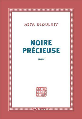 Couverture du livre « Noire précieuse » de Asya Djoulait aux éditions Gallimard