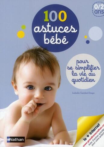 Couverture du livre « 100 astuces bébé ; pour se simplifier la vie au quotidien » de  aux éditions Nathan