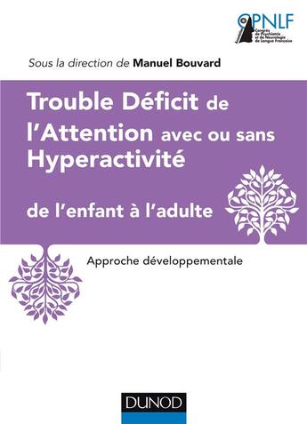 Couverture du livre « Trouble déficit de l'attention avec hyperactivité de l'enfant à l'adulte ; approche développementale » de Bouvard aux éditions Dunod