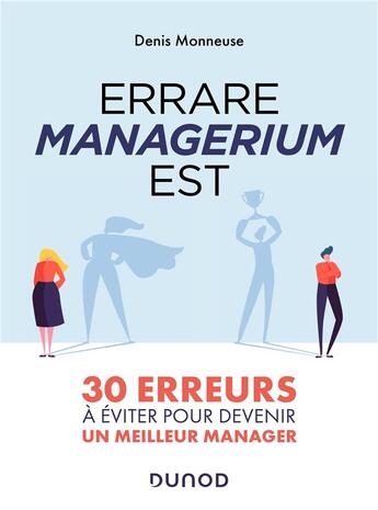 Couverture du livre « Errare managerium est : 30 erreurs à éviter pour devenir un meilleur manager » de Denis Monneuse aux éditions Dunod