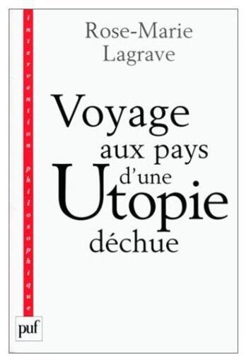 Couverture du livre « Voyage aux pays d'une utopie déchue » de Rose-Marie Lagrave aux éditions Puf