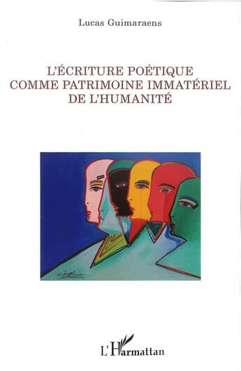 Couverture du livre « L'écriture poétique comme patrimoine immatériel de l'humanité » de Lucas Guimaraens aux éditions L'harmattan