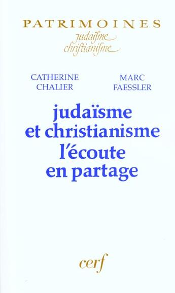 Couverture du livre « Judaisme et christianisme - l'ecoute en partage » de Chalier/Faessler aux éditions Cerf