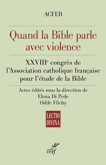 Couverture du livre « Quand la Bible parle avec violence : XXVIIIe congrès de l'Association catholique française pour l'étude de la Bible » de Acfeb aux éditions Cerf