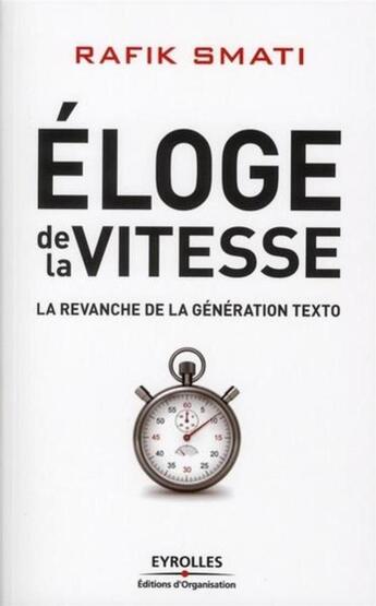 Couverture du livre « Éloge de la vitesse ; la revanche de la génération texto » de Rafik Smati aux éditions Organisation