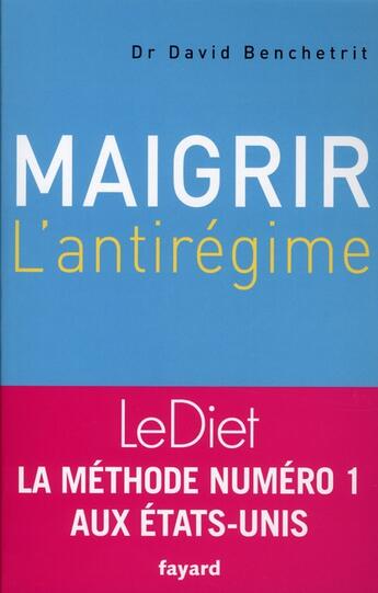 Couverture du livre « Maigrir ; l'antirégime » de David Benchetrit aux éditions Fayard